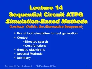 Use of fault simulation for test generation Contest Directed search Cost functions