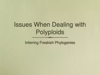 Issues When Dealing with Polyploids