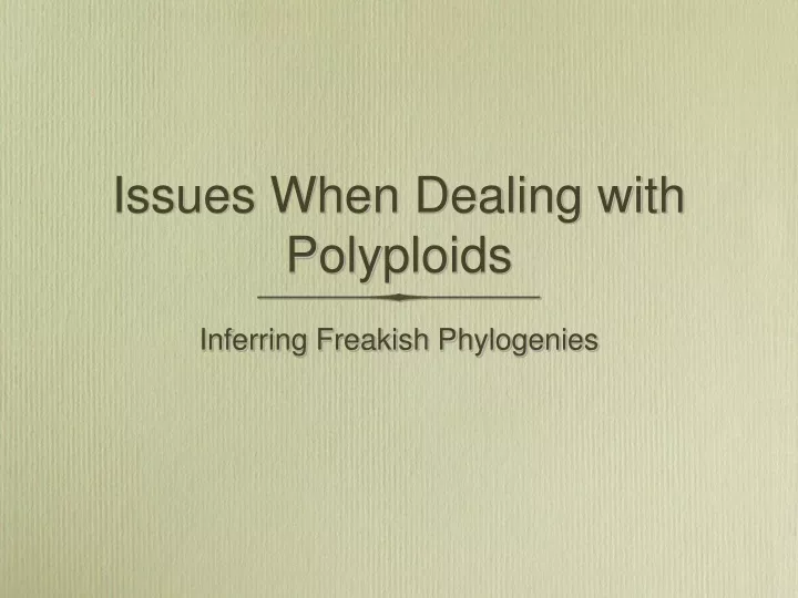 issues when dealing with polyploids
