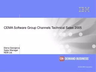 CEMA Software Group Channels Technical Sales 2005  Elena Georgieva  Sales Manager  NDB Ltd.