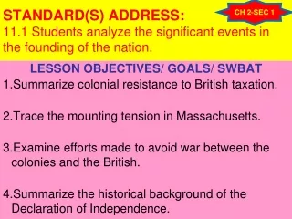 STANDARD(S) ADDRESS:  11.1 Students analyze the significant events in the founding of the nation.