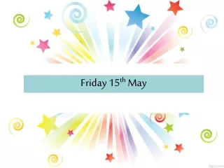 Friday 15 th  May