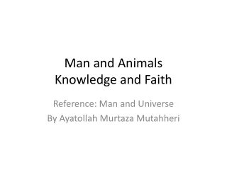 Man and Animals Knowledge and Faith