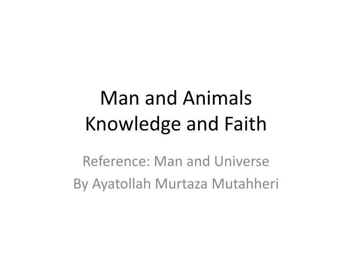 man and animals knowledge and faith