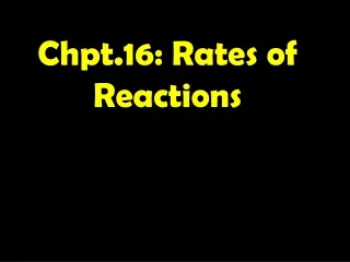 Chpt.16: Rates of Reactions