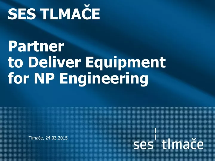 ses tlma e partner to deliver equipment for n p engineering