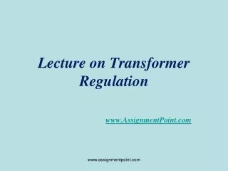 Lecture on Transformer Regulation