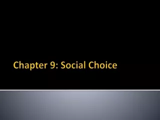 Chapter 9: Social Choice