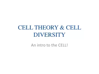 CELL THEORY &amp; CELL DIVERSITY