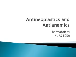 Antineoplastics and Antianemics