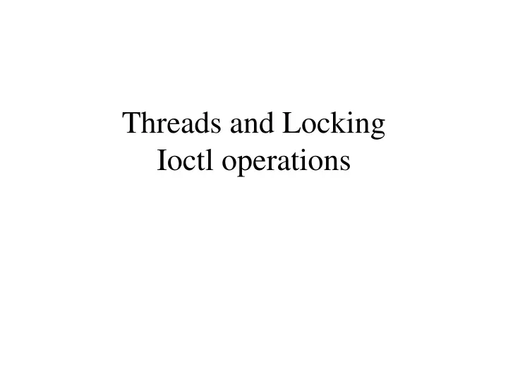 threads and locking ioctl operations