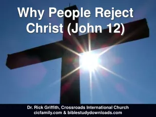 Why People Reject Christ (John 12)