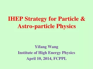 IHEP Strategy for Particle &amp; Astro-particle Physics