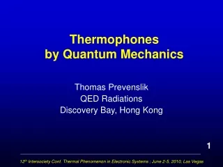Thermophones                                by Quantum Mechanics