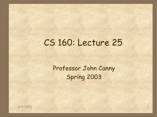 CS 160: Lecture 25