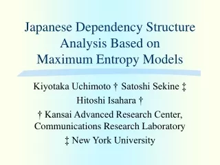 Japanese Dependency Structure Analysis Based on  Maximum Entropy Models