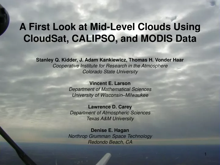 a first look at mid level clouds using cloudsat calipso and modis data