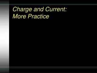 Charge and Current:  More Practice
