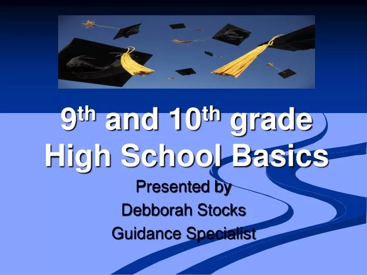 9 th and 10 th grade high school basics