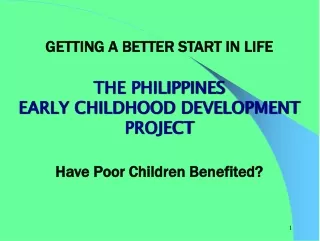 GETTING A BETTER START IN LIFE THE PHILIPPINES  EARLY CHILDHOOD DEVELOPMENT PROJECT