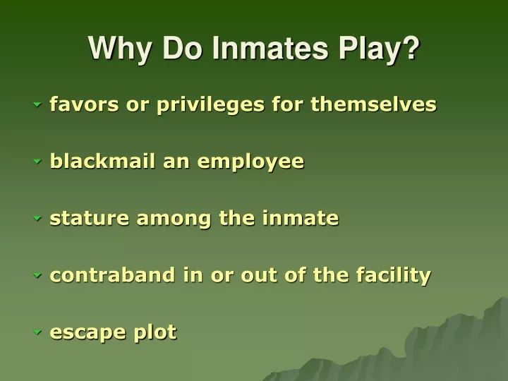 why do inmates play
