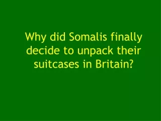 Why did Somalis finally decide to unpack their suitcases in Britain?