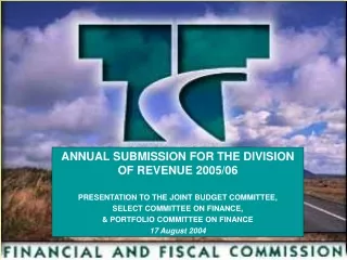 ANNUAL SUBMISSION FOR THE DIVISION OF REVENUE 2005/06 PRESENTATION TO THE JOINT BUDGET COMMITTEE,
