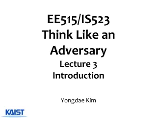 EE515/IS523  Think Like an Adversary Lecture  3 Introduction