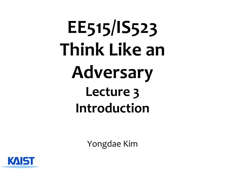 ee515 is523 think like an adversary lecture 3 introduction