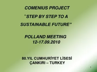 COMENIUS PROJECT             “ STEP BY STEP TO A           SUSTAINABLE FUTURE” POLLAND MEETING