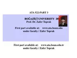 ATA 522-PART 3 	BOĞAZİÇİ UNIVERSITY  2007 Prof. Dr. Zafer Toprak