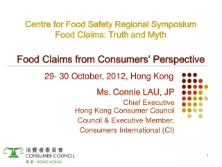 Ms. Connie LAU, JP Chief Executive Hong Kong Consumer Council Council &amp; Executive Member,