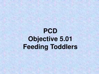 PCD  Objective 5.01 Feeding Toddlers