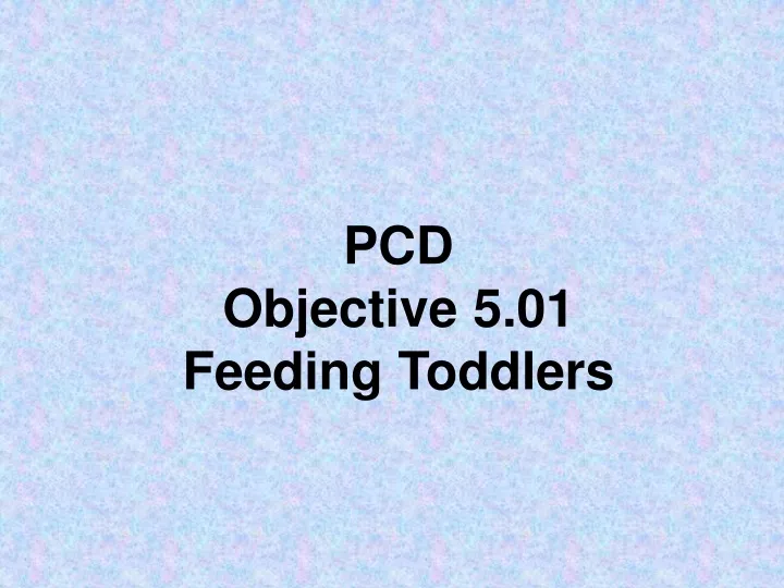 pcd objective 5 01 feeding toddlers