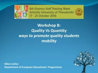 Workshop B:  Quality Vs Quantity  ways to promote quality students mobility