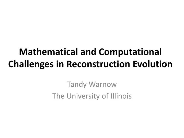 mathematical and computational challenges in reconstruction evolution