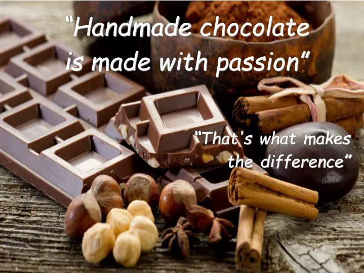 handmade chocolate is made with passion