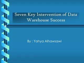 Seven Key Intervention of Data Warehouse Success