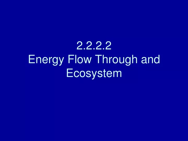 2 2 2 2 energy flow through and ecosystem