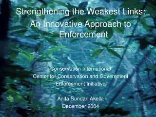 Strengthening the Weakest Links: An Innovative Approach to Enforcement Conservation International