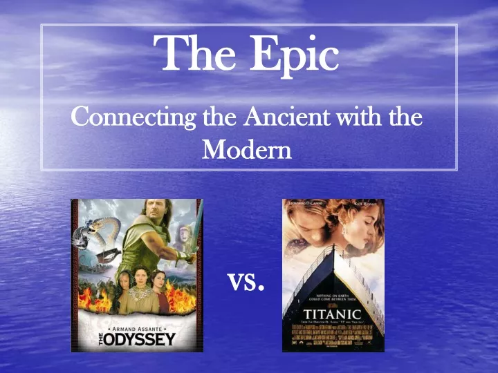 the epic connecting the ancient with the modern vs