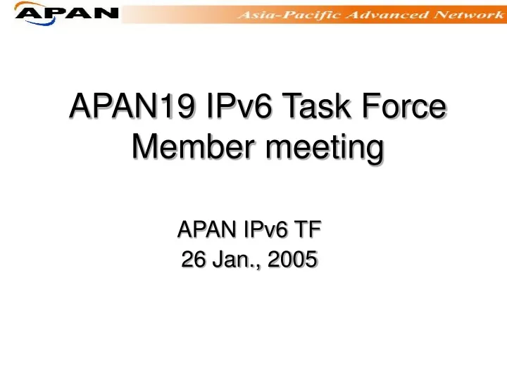 apan 19 ipv6 task force member meeting