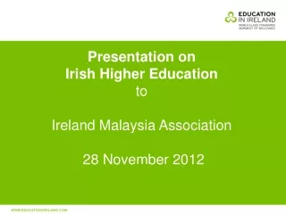Presentation on Irish Higher Education  to Ireland Malaysia Association  28 November 2012