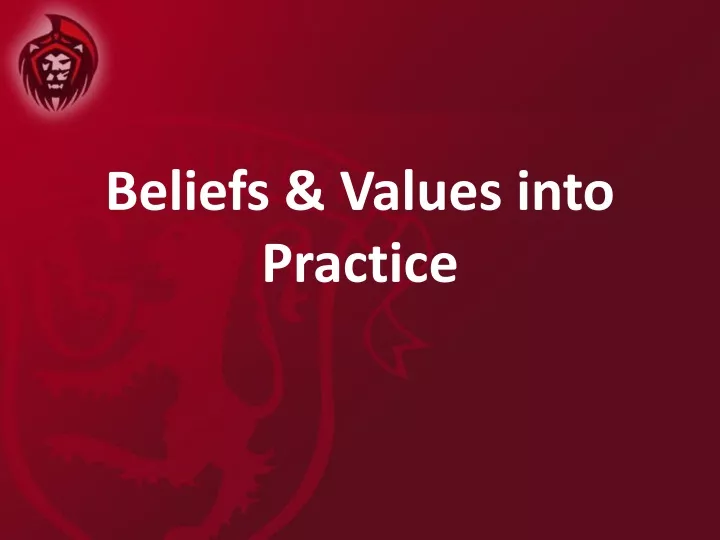beliefs values into practice