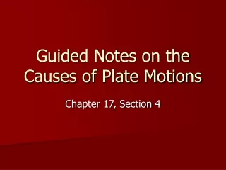 Guided Notes on the Causes of Plate Motions
