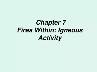 Chapter 7  Fires Within: Igneous Activity