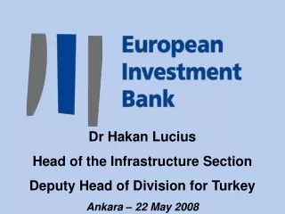Dr Hakan Lucius Head of the Infrastructure Section Deputy Head of Division for Turkey