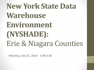 New York State Data Warehouse Environment (NYSHADE):  Erie &amp; Niagara Counties