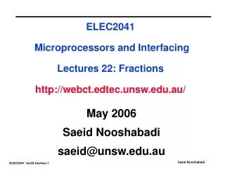 ELEC2041 Microprocessors and Interfacing Lectures 22: Fractions  webct.edtec.unsw.au/