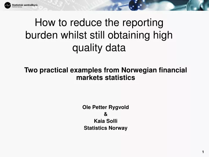 how to reduce the reporting burden whilst still obtaining high quality data